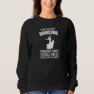 Camiseta Um Dia Sem Dançar Ganhou Matar Eu Dançando Pullove