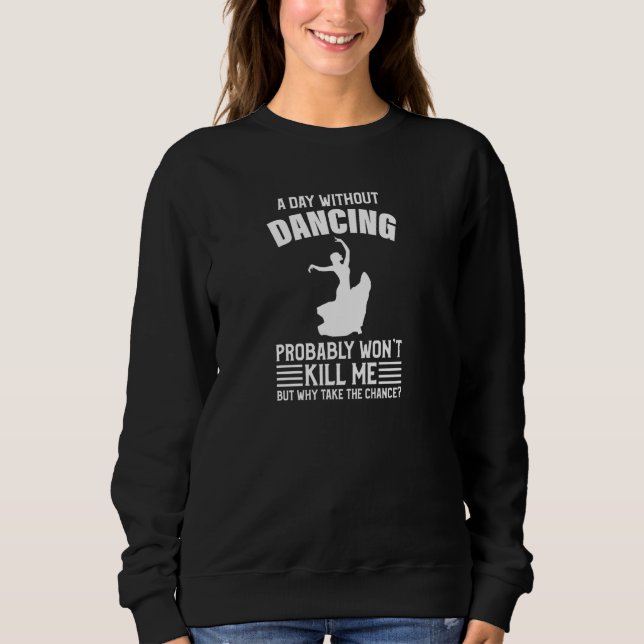 Camiseta Um Dia Sem Dançar Ganhou Matar Eu Dançando Pullove (Frente)