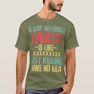 Camiseta Um Dia Sem Dardos É Como Brincar Que Eu Tenho