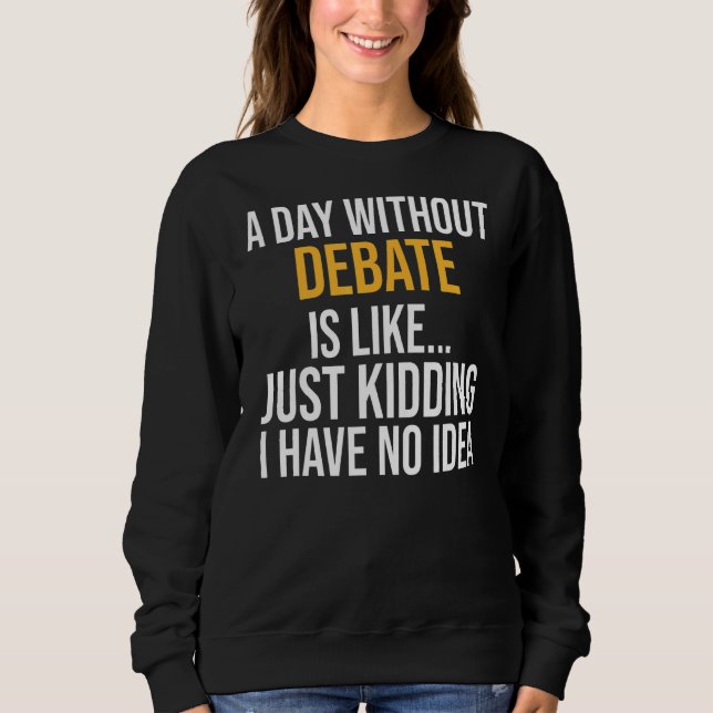 Camiseta Um Dia Sem Debate É Como (Frente)