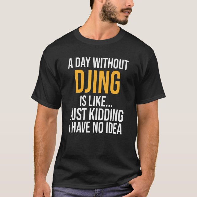 Camiseta Um Dia Sem Djing É Como (Frente)