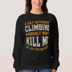 Camiseta Um Dia Sem Escalada Para Homens Mulheres Escalador