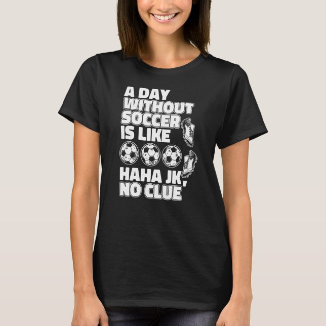 Camiseta Um Dia Sem Futebol É Como Fußball Goal Keeper S (Frente)