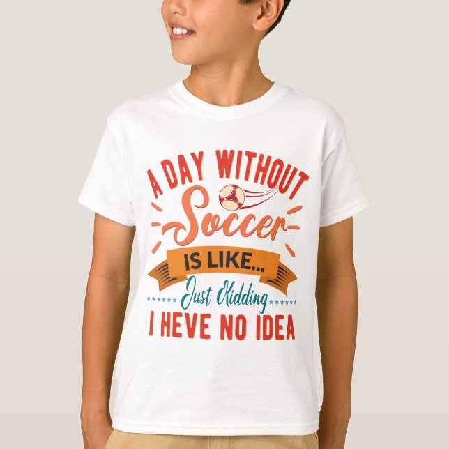 Camiseta Um Dia Sem Futebol - Presente De Futebol (Frente)