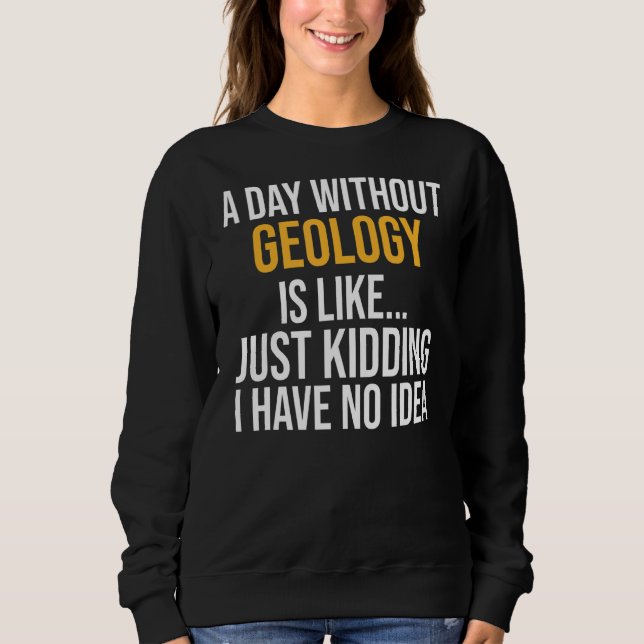 Camiseta Um Dia Sem Geologia É Como (Frente)