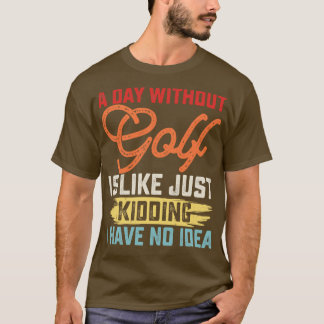 Camiseta Um Dia Sem Golfe É Como Brincar Que Não Tenho