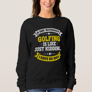 Camiseta Um Dia Sem Golfe É Como Golfe