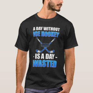 Camiseta Um Dia Sem Hóquei No Gelo É Um Dia De Choque De Ge