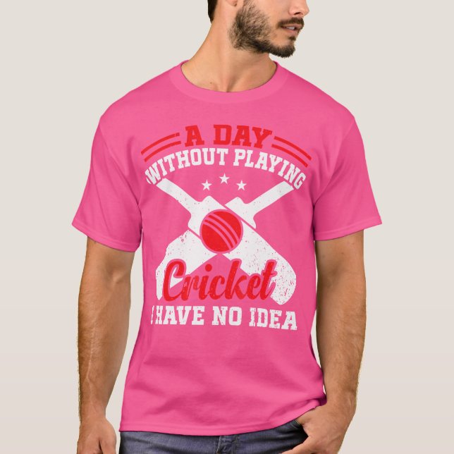 Camiseta Um Dia Sem Jogar Críquete Não Tenho Ideia De Crick (Frente)