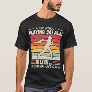 Camiseta Um dia sem jogar Jai Alai cesta punta retro J