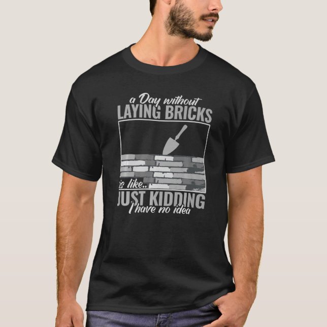 Camiseta um dia sem jogar tijolos homens mulheres alvenaria (Frente)