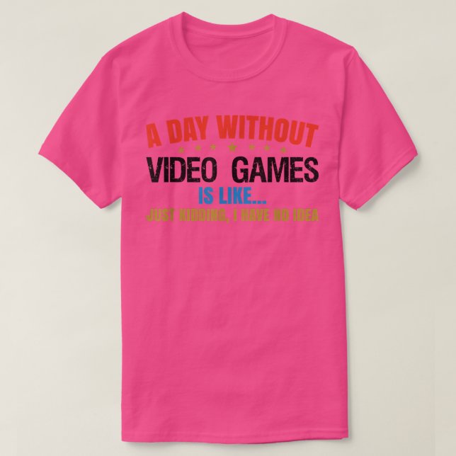 Camiseta Um Dia Sem Jogos Provavelmente É Como Vídeo De Jog (Frente do Design)