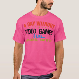 Camiseta Um Dia Sem Jogos Provavelmente É Como Vídeo De Jog