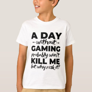 Camiseta Um dia sem jogos provavelmente não vai me matar,
