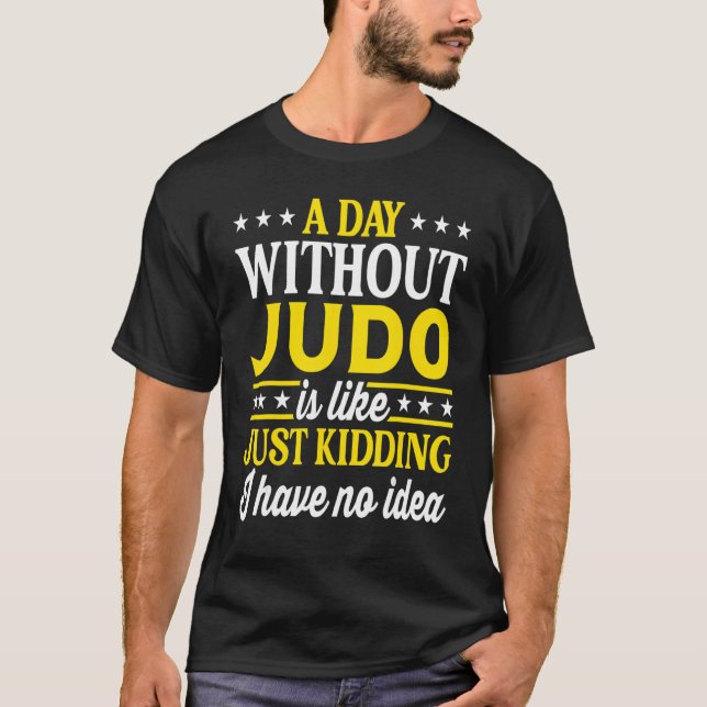 Camiseta Um Dia Sem Judo   Judo (Frente)