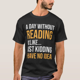 Camiseta Um dia sem ler é como a biblioteca dos amantes de