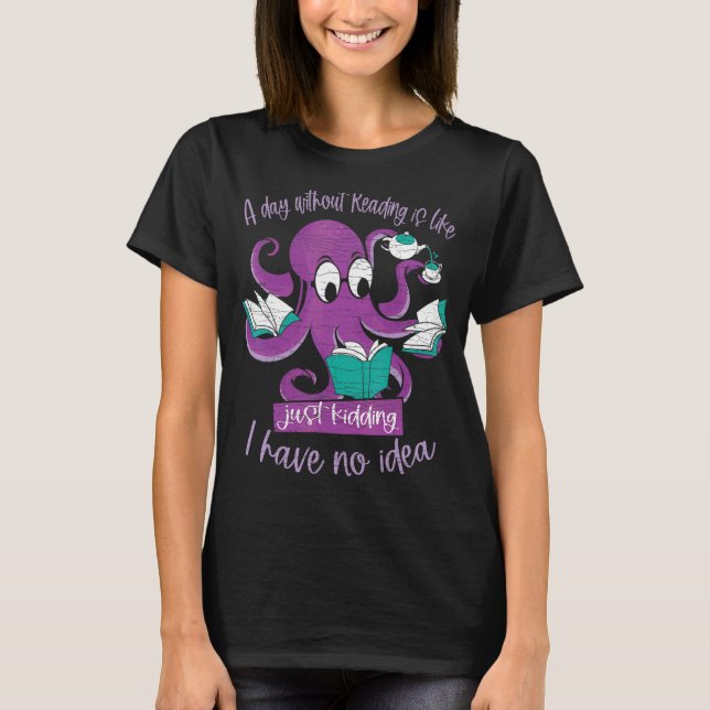 Camiseta Um Dia Sem Ler É Como Brincar Com Octopus (Frente)