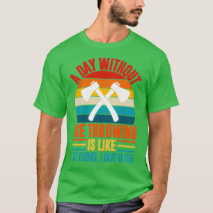 Camiseta Um dia sem machado jogando machado engraçado jogan
