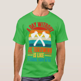 Camiseta Um dia sem machado jogando machado engraçado jogan