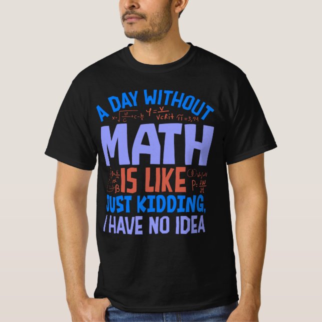 Camiseta Um Dia Sem Matemática, Ditos Engraçados (Frente)