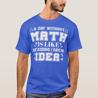 Camiseta Um dia sem matemática é como brincar legal para mi
