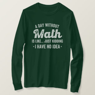 Camiseta um dia sem matemática é como brincar que não te