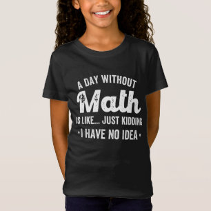 Camiseta um dia sem matemática é como brincar que não tenho