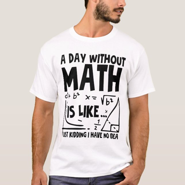 Camiseta Um Dia Sem Matemática É Como Brincar Que Não Tenho (Frente)