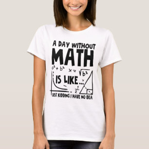 Camiseta Um Dia Sem Matemática É Como Brincar Que Não Tenho