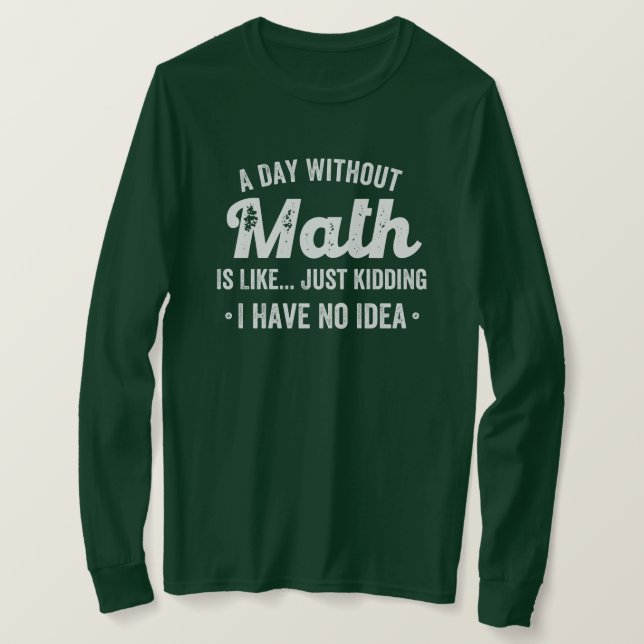 Camiseta um dia sem matemática é como brincar que não tenho (Frente do Design)