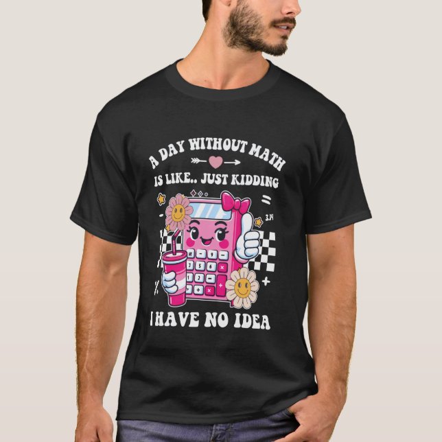 Camiseta Um Dia sem Matemática Professor de Matemática Engr (Frente)