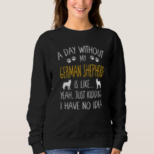 Camiseta Um Dia Sem Meu German shepherd Cachorro Engraçado