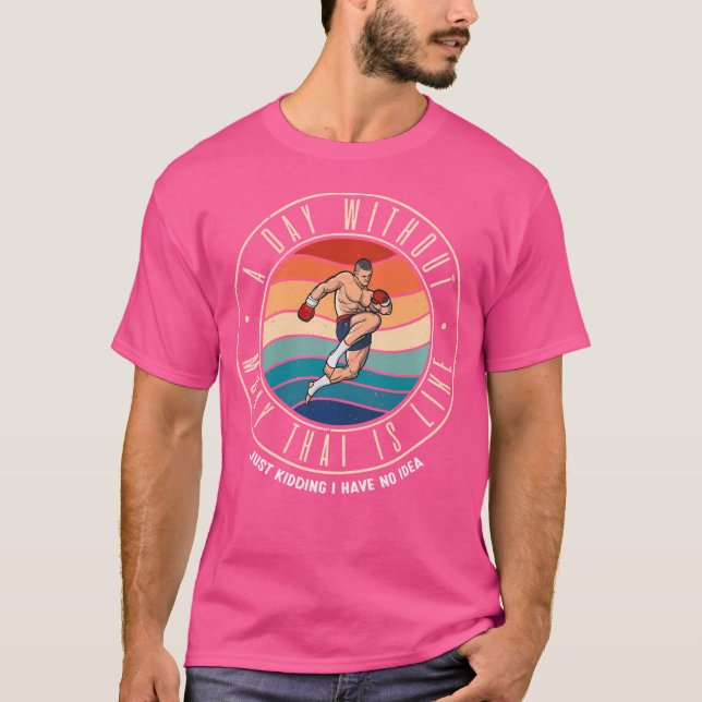 Camiseta Um Dia Sem Muay Thai É Como (Frente)
