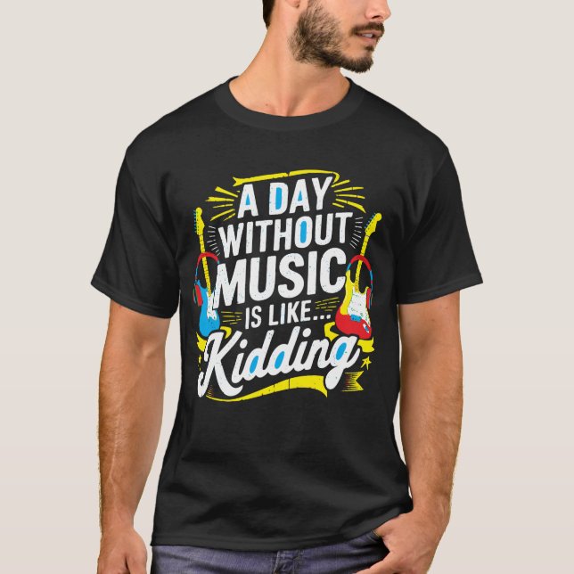 Camiseta Um Dia Sem Música É Como Brincar - Engraçado T-Shi (Frente)