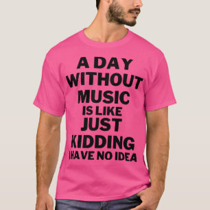 Camiseta Um dia sem música é como brincar que não tenho