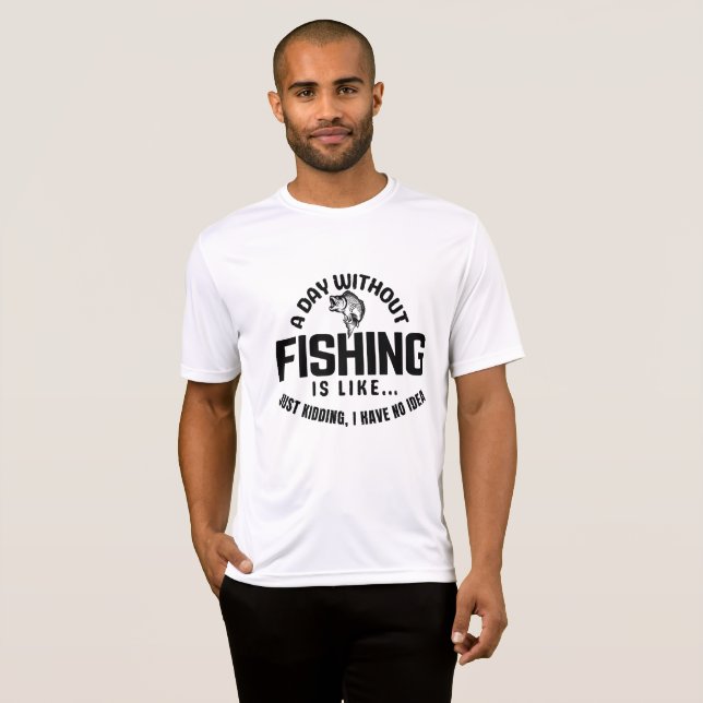 Camiseta um dia sem pesca é como só brincando eu tenho  (Frente Completa)
