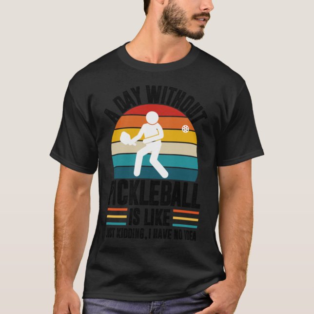 Camiseta Um dia sem pickleball é como só brincando eu ti (Frente)