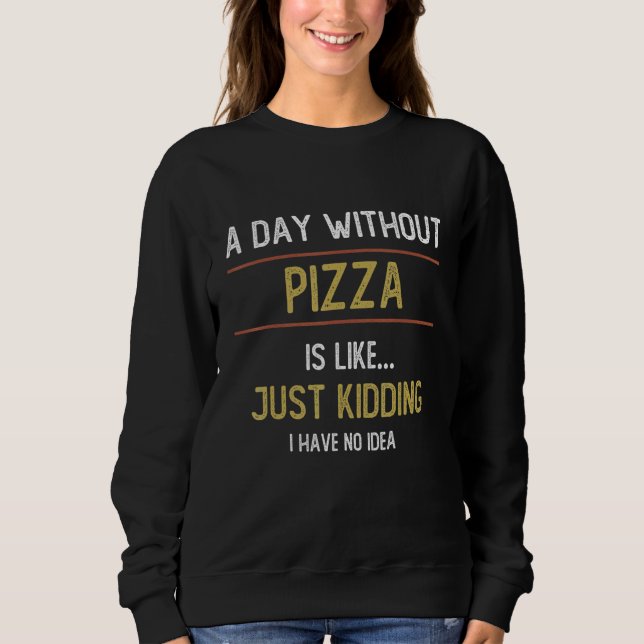 Camiseta Um dia sem pizza é como pizza (Frente)