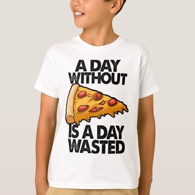 Camiseta Um Dia Sem Pizza É Um Dia Que Uma Mulher Engraçada (Frente)