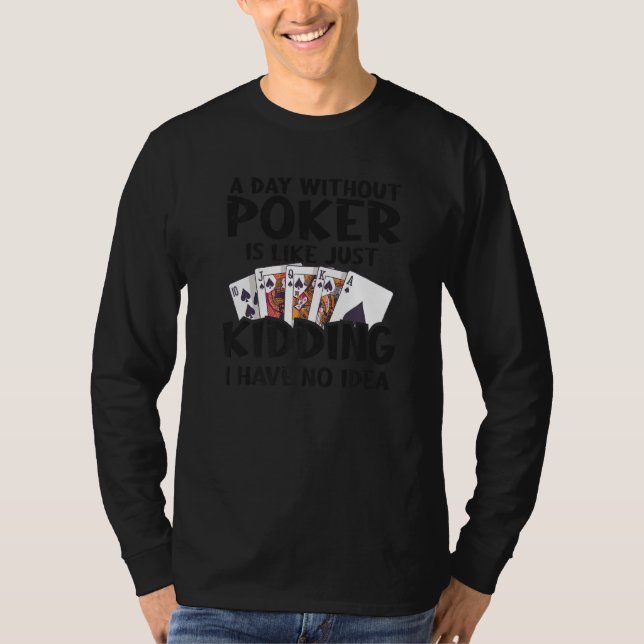 Camiseta Um Dia Sem Poker É Como Brincar Que Não Tenho (Frente)