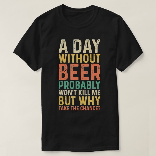 Camiseta Um Dia Sem Presente De Cerveja Para Os Cervejeiros (Frente do Design)