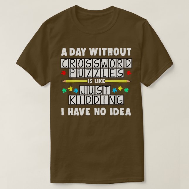 Camiseta Um Dia Sem Quebra-cabeça De Palavras Cruzadas É Co (Frente do Design)