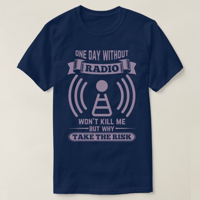 Camiseta Um dia sem rádio, um operador de rádio de ham não (Frente do Design)