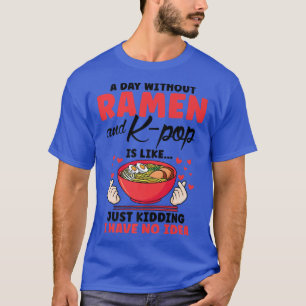 Camiseta Um dia sem ramen e k-pop é como a Coreia do Sul