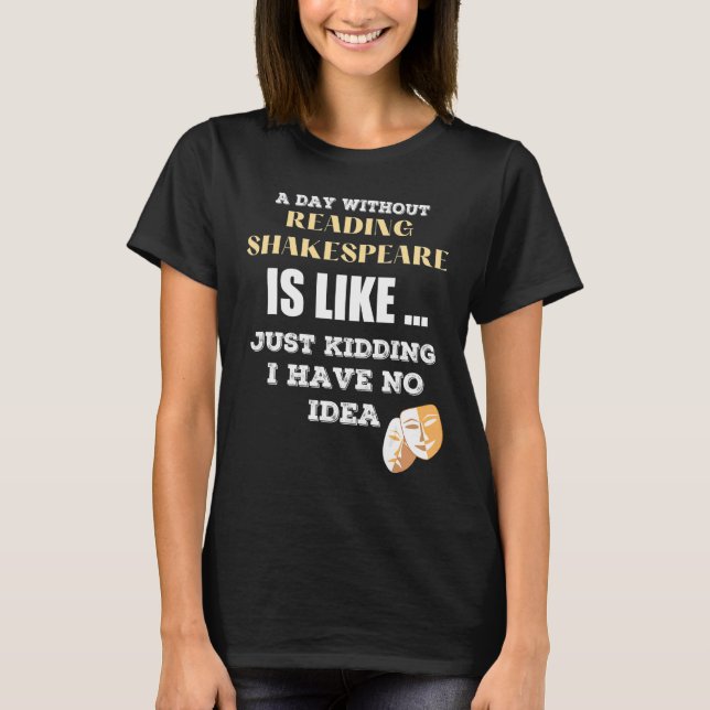 Camiseta Um Dia Sem Shakespeare Como Se Eu Tivesse (Frente)