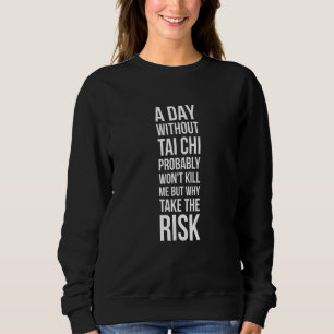 Camiseta Um Dia Sem Tai Chi Provavelmente Não Vai Me Matar 