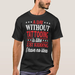 Camiseta Um Dia Sem Tatuar Tatuador