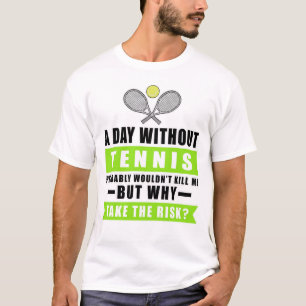 Camiseta Um dia sem tênis provavelmente não me mataria 