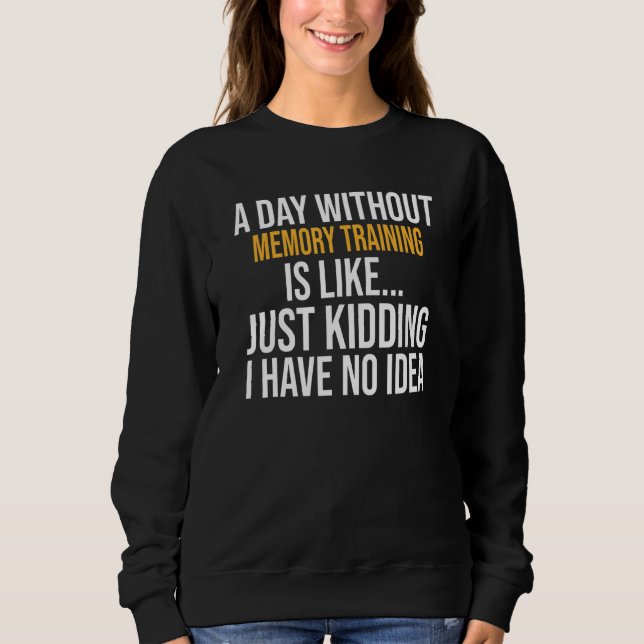 Camiseta Um dia sem treinamento de memória é como (Frente)