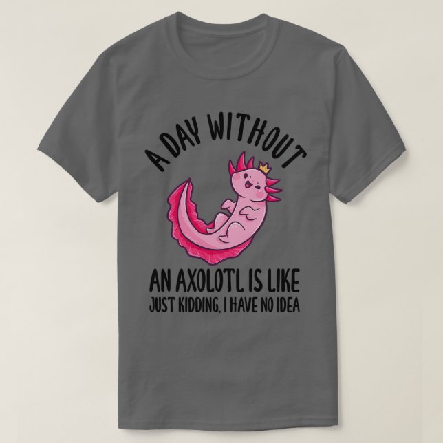 Camiseta Um Dia Sem Um Axolotl É Como Brincar 1 (Frente do Design)